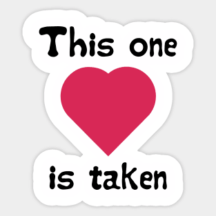 "This one is taken" Valentine's day gift Sticker